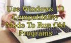 Use Windows 10 Compatibility Mode To Run Old Programs image