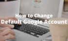 How to Change the Default Google Account image