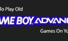 How To Play Old Game Boy Advance Games On Your PC image