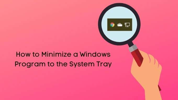 How to Minimize a Windows Program to the System Tray image 1